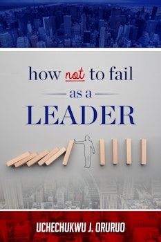 How Not to Fail as a Leader